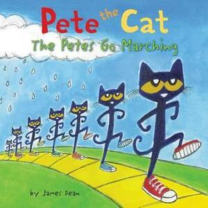 Pete the Cat: The Petes Go Marching by Kimberly Dean, James Dean