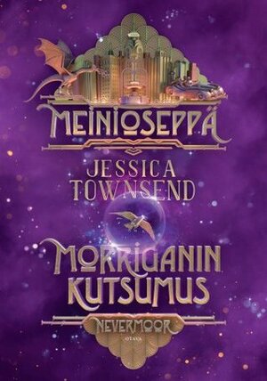Meinioseppä - Morriganin kutsumus by Oona Kapari, Jessica Townsend, Jaana Kapari-Jatta