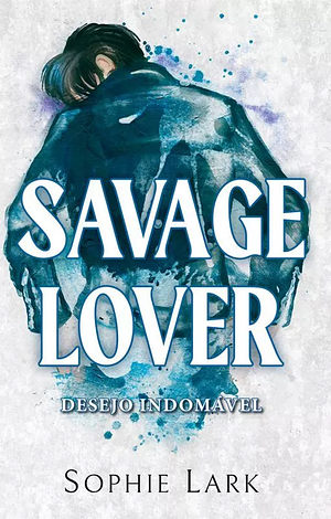 Savage Lover by Sophie Lark
