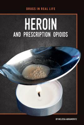 Heroin and Prescription Opioids by Melissa Abramovitz