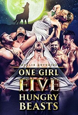 One Girl Five Hungry Beasts by Hollie Hutchins