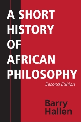A Short History of African Philosophy, Second Edition by Barry Hallen