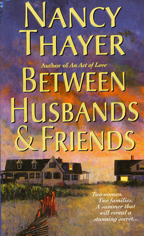 Between Husbands and Friends by Nancy Thayer