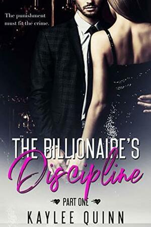 The Billionaire's Discipline by Kaylee Quinn