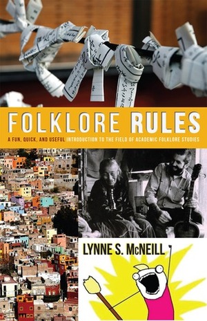 Folklore Rules: A Fun, Quick, and Useful Introduction to the Field of Academic Folklore Studies by Lynne S. McNeill