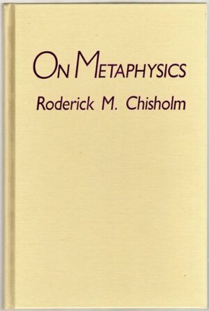On Metaphysics by Roderick M. Chisholm