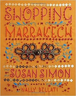 Shopping in Marrakech by Nally Bellati, Susan Simon