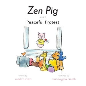 Zen Pig: Peaceful Protest by Mark Brown