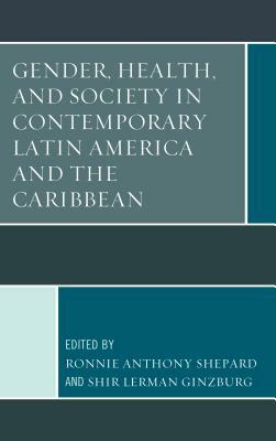 Gender, Health, and Society in Contemporary Latin America and the Caribbean by 