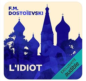 L'Idiot by Fyodor Dostoevsky