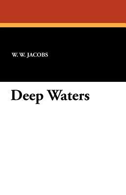 Deep Waters by William Wymark Jacobs, W.W. Jacobs