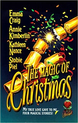 The Magic of Christmas by Emma Craig, Stobie Piel, Annie Kimberlin, Kathleen Nance