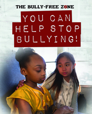 You Can Help Stop Bullying! by Therese Harasymiw