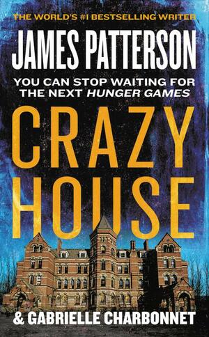 Crazy House by Gabrielle Charbonnet, James Patterson