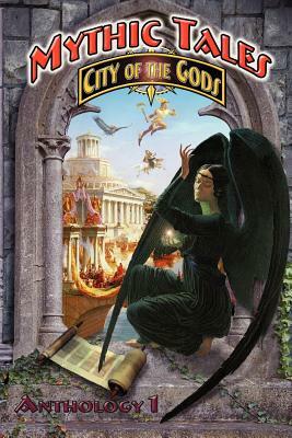 Mythic Tales: City of the Gods Vol1 by Jay Allen Sanford, Ken St Andre, Wynn Mercere
