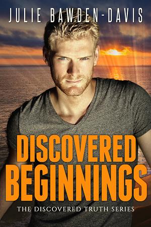 Discovered Beginnings by Julie Bawden-Davis