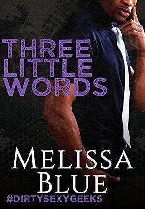 Three Little Words by Melissa Blue