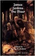 James Jenkins the Miser by James D. Jenkins, Anonymous