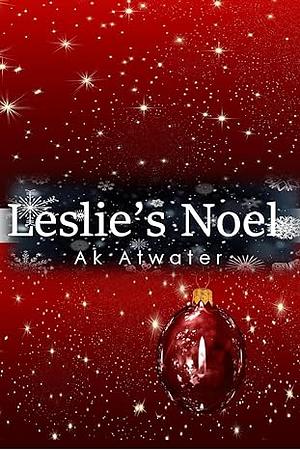 Leslie's Noel by Amaya Black, A.K. Atwater