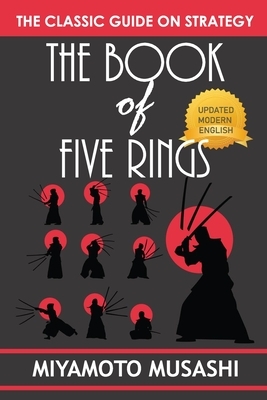 The Book of Five Rings: Miyamoto Musashi's Art of Strategy by Miyamoto Musashi