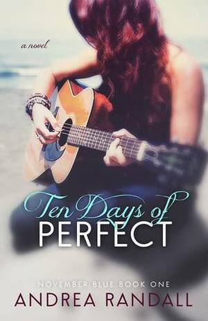 Ten Days of Perfect by Andrea Randall