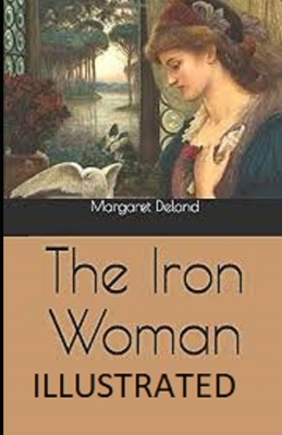 The Iron Woman Illustrated by Margaret Deland