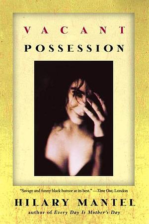 Vacant Possession by Hilary Mantel