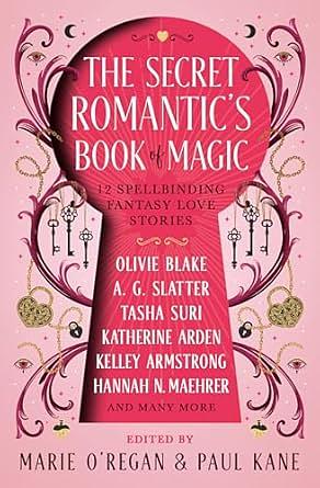 The Secret Romantic's Book of Magic: Twelve Spellbinding Fantasy Love Stories by Marie O'Regan, Paul Kane