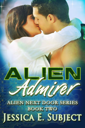 Alien Admirer by Jessica E. Subject