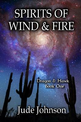 Spirits of Wind & Fire: Dragon & Hawk, Book One by Jude Johnson