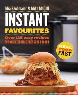 Instant Pot: Family Favourites by Mia Bachmaier, Mike McColl