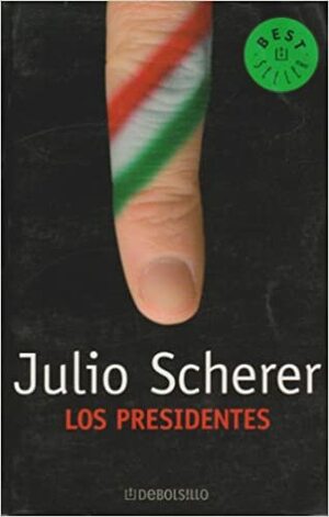 Los Presidentes/ the Presidents by Julio Scherer García