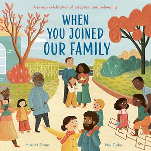 WHEN YOU JOINED OUR FAMILY by Harriet Evans