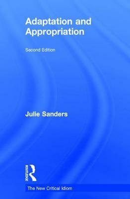 Adaptation and Appropriation by Julie Sanders