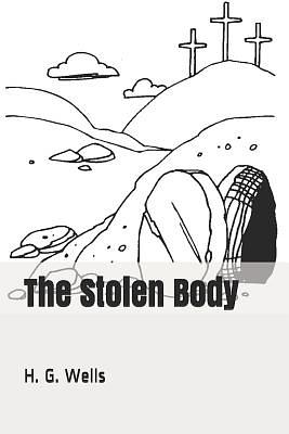 The Stolen Body by H.G. Wells