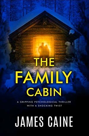 The Family Cabin by James Caine