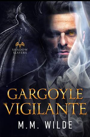 Gargoyle Vigilante by M.M. Wilde