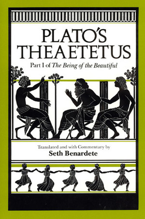 Theaetetus: The Being of the Beautiful 1 by Plato, Seth Benardete