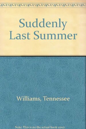 Suddenly Last Summer and Other Plays by Tennessee Williams