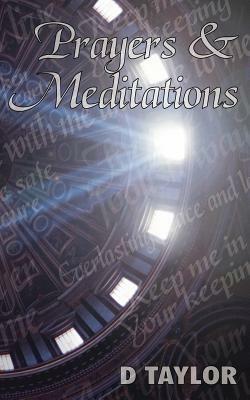 Prayers and Meditations by D. Taylor