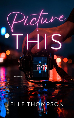 Picture This by Elle Thompson