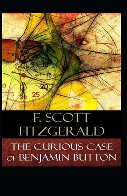 The Curious Case of Benjamin Button Illustrated by F. Scott Fitzgerald