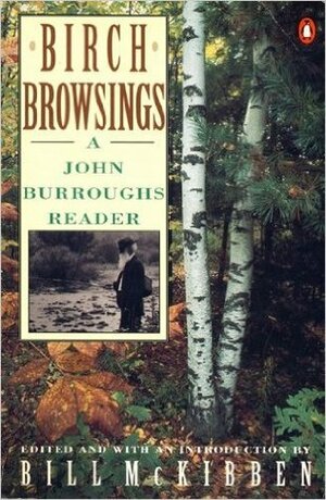 Birch Browsings: A John Burroughs Reader by Bill McKibben