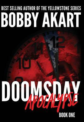 Doomsday Apocalypse: A Post-Apocalyptic Survival Thriller by Bobby Akart