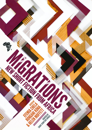 Migrations: New Short Fiction from Africa by Helen Moffett, Bongani Kona, Efemia Chela