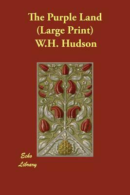 The Purple Land by W.H. Hudson