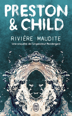 Rivière maudite by Douglas Preston, Lincoln Child