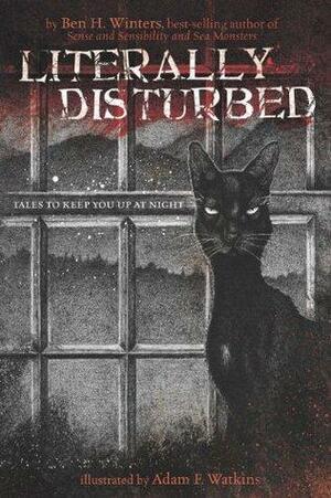 Literally Disturbed #1: Tales to Keep You Up at Night by Ben H. Winters