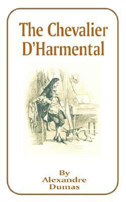 The Chevalier D'Harmental by Alexandre Dumas