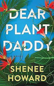 Dear Plant Daddy by Shenee Howard